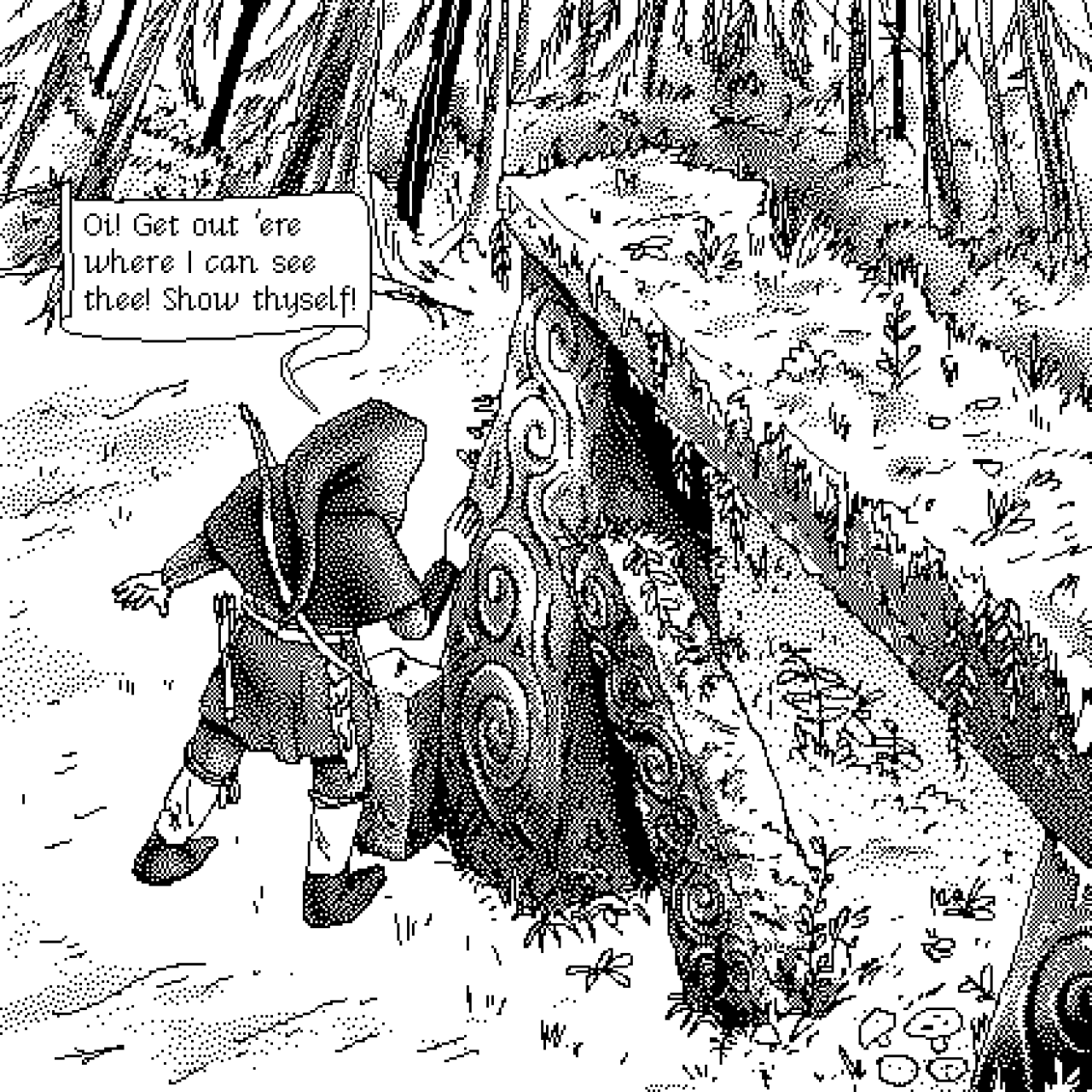 Art panel: a man examines a strange stone carving in the centre of a forest. He says “Oi! Get out ‘ere where I can see thee! Show thyself!” Art is in a 1-bit Mac art style.